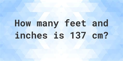 137 cm in feet